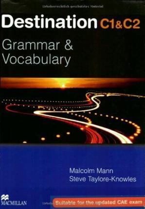 Destination C1 & C2 Grammar and Vocabulary. Student's Book Mann Malcolm, Taylore-Knowles Steve