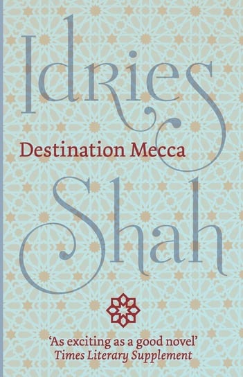 Destination Mecca Shah Idries