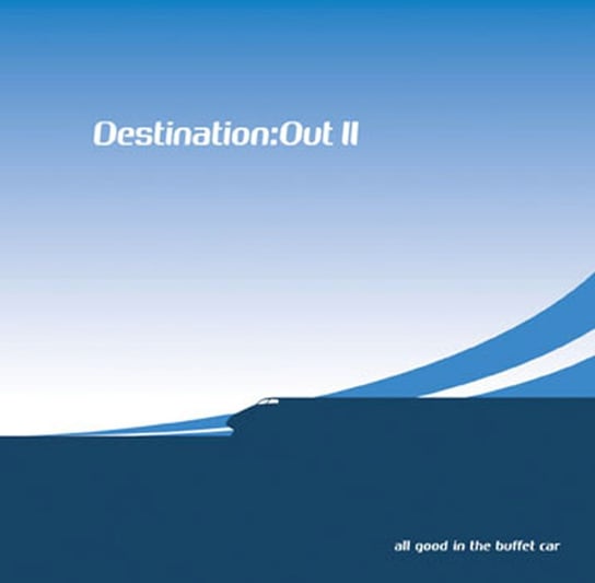 Destination Out II - All Good In The Buffet Car Various Artists