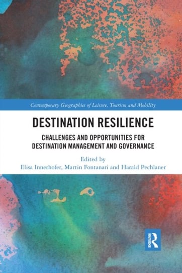 Destination Resilience: Challenges and Opportunities for Destination Management and Governance Elisa Innerhofer
