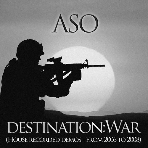 Destination: War (House Recorded Demos from 2006 to 2008) Aso