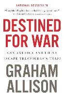 DESTINED FOR WAR CAN AMERICA & CHINA ESC Graham Allison