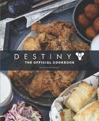 Destiny: The Official Cookbook Rosenthal Victoria