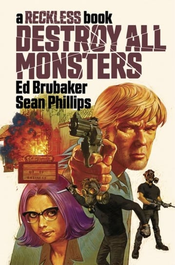 Destroy All Monsters. A Reckless Book Brubaker Ed