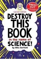 Destroy This Book In The Name of Science: Galileo Edition Barfield Mike