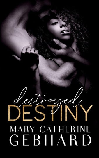 Destroyed Destiny Gebhard Mary Catherine