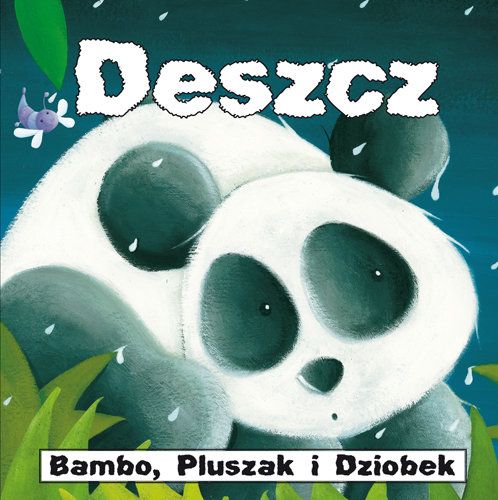 Deszcz. Bambo, pluszak i dziobek Opracowanie zbiorowe