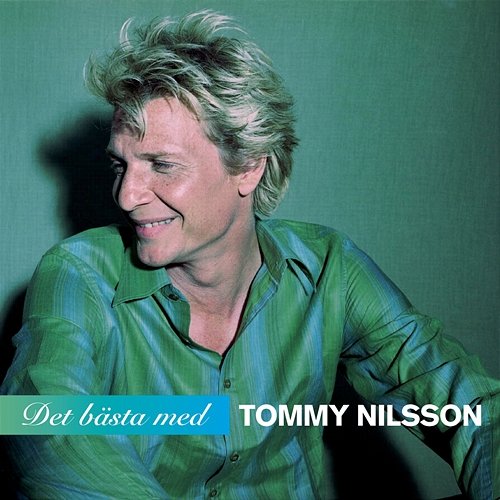 Det bästa med Tommy Nilsson Tommy Nilsson