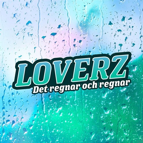 Det regnar och regnar LOVERZ