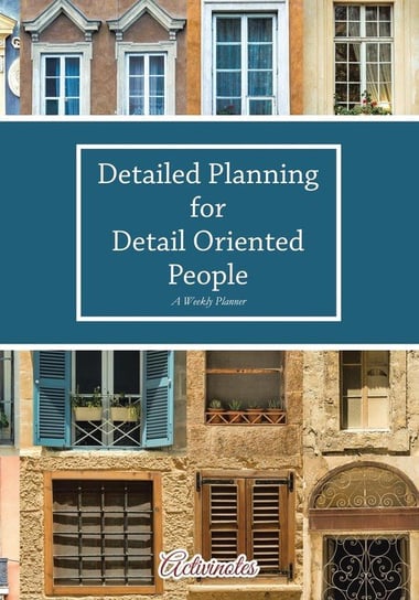 Detailed Planning for Detail Oriented People. A Weekly Planner. Activinotes
