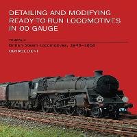 Detailing and Modifying RTR Locos Volume 2 Dent George