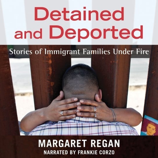 Detained and Deported - audiobook Regan Margaret