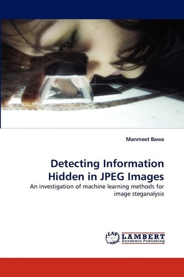Detecting Information Hidden in JPEG Images Bawa Manmeet