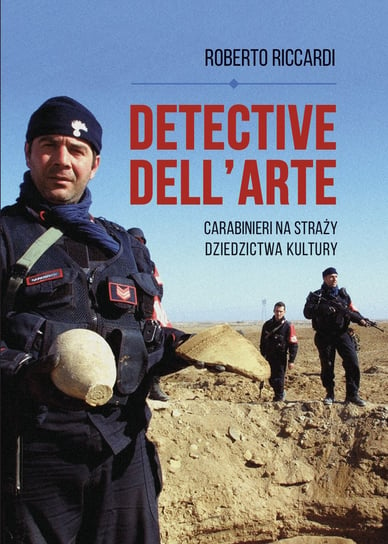 Detective dell'arte. Carabinieri na straży dziedzictwa kultury Roberto Riccardi