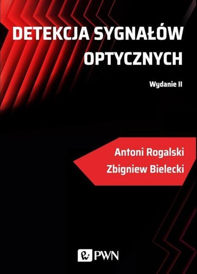 Detekcja sygnałów optycznych Bielecki Zbigniew, Rogalski Antoni