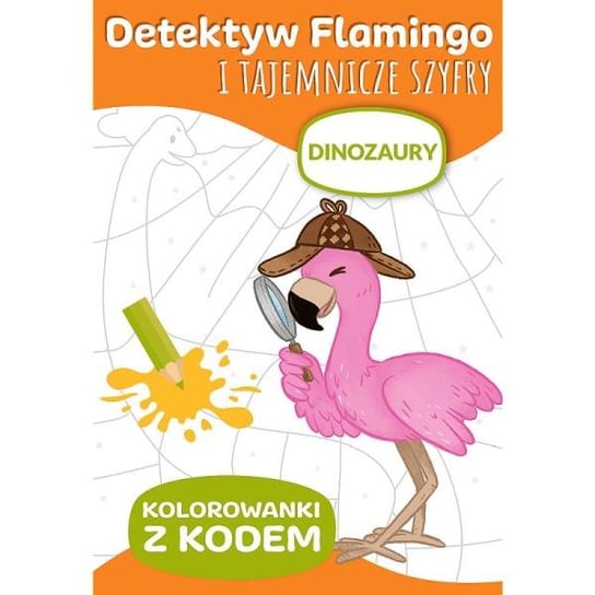 Detektyw Flamingo i tajemnicze szyfry. Kolorowanki z kodem. Dinozaury KS66027 Trefl Trefl