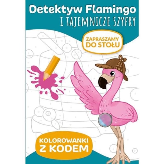 Detektyw Flamingo i tajemnicze szyfry. Kolorowanki z kodem. Zapraszamy do stołu KS09994 Trefl Trefl