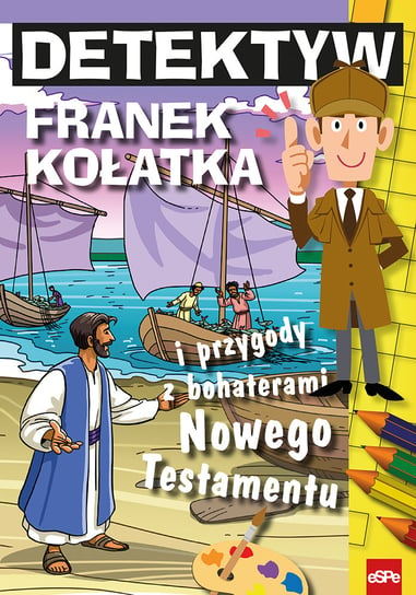Detektyw Franek Kołatka i przygody z bohaterami Nowego Testamentu Wilk Michał