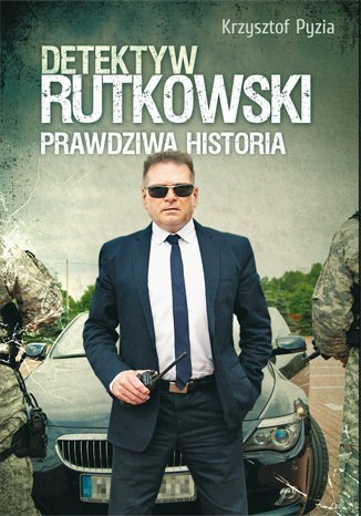 Detektyw Rutkowski. Prawdziwa historia Pyzia Krzysztof