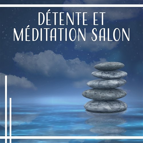 Détente et méditation salon: Musique naturelle pour le corps, L'âme et l'esprit, Cours de yoga, Soulagement du stress Oasis Relaxante Pour Dormir
