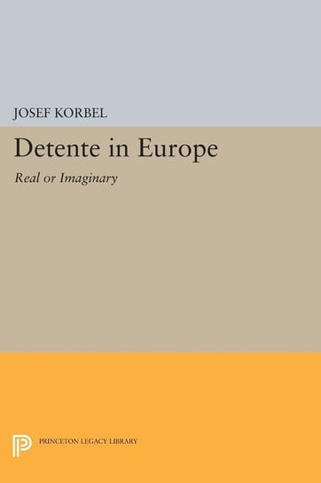 Detente in Europe Korbel Josef