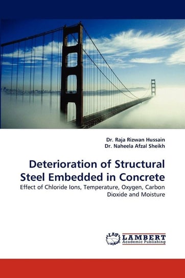 Deterioration of Structural Steel Embedded in Concrete Hussain Raja Rizwan