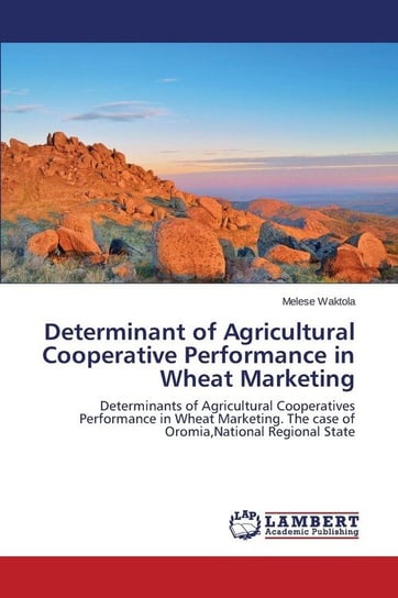 Determinant of Agricultural Cooperative Performance in Wheat Marketing Waktola Melese