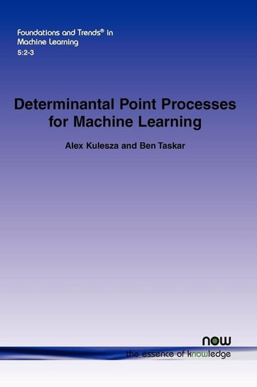 Determinantal Point Processes for Machine Learning Kulesza Alex