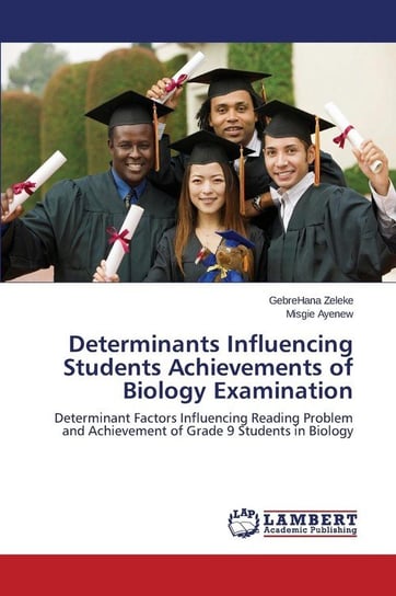 Determinants Influencing Students Achievements of Biology Examination Zeleke Gebrehana