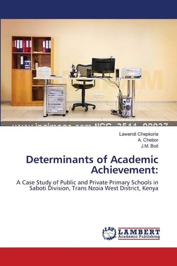 Determinants of Academic Achievement Chepkoria Lawendi