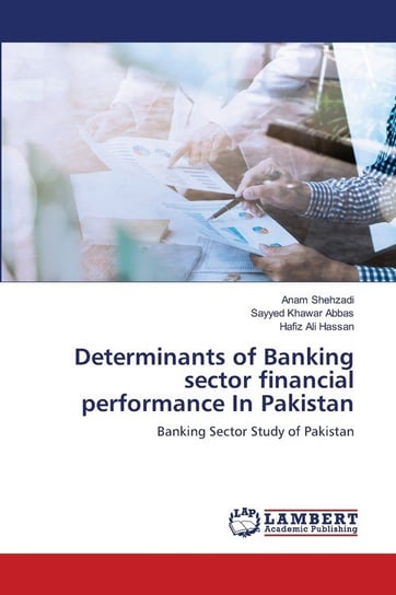 Determinants of Banking sector financial performance In Pakistan Shehzadi Anam