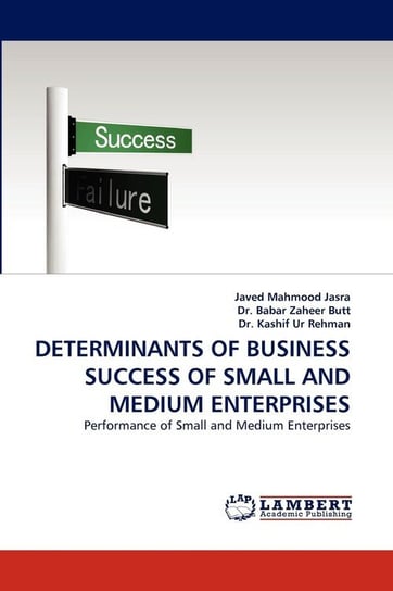 Determinants of Business Success of Small and Medium Enterprises Mahmood Javed