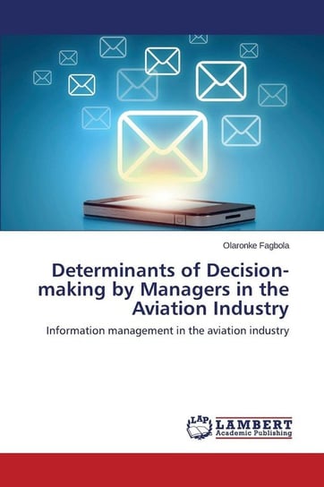 Determinants of Decision-making by Managers in the Aviation Industry Fagbola Olaronke