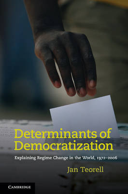Determinants of Democratization: Explaining Regime Change in the World, 1972-2006 Teorell Jan