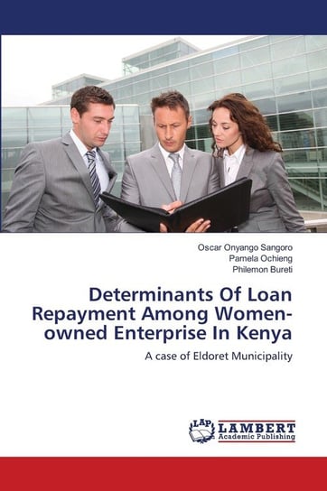 Determinants Of Loan Repayment Among Women-owned Enterprise In Kenya Onyango Sangoro Oscar