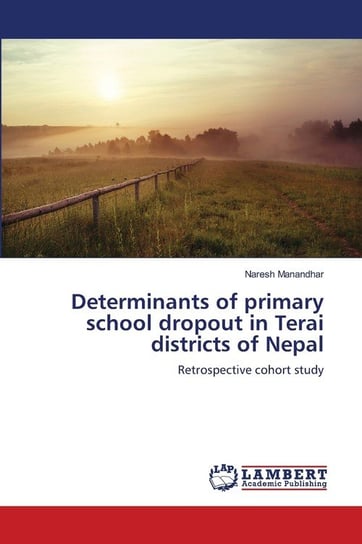 Determinants of primary school dropout in Terai districts of Nepal Manandhar Naresh