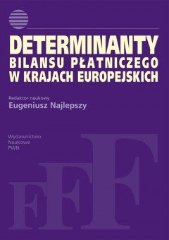 Determinanty bilansu płatniczego w krajach europejskich Opracowanie zbiorowe