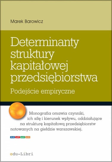 Determinanty struktury kapitałowej przedsiębiorstwa Barowicz Marek