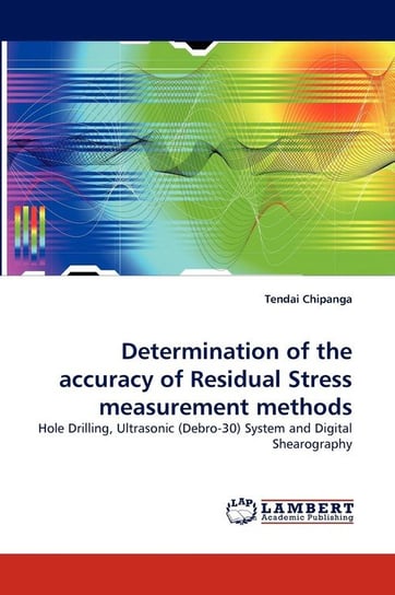 Determination of the Accuracy of Residual Stress Measurement Methods Chipanga Tendai