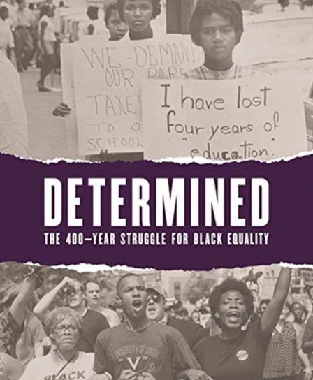 Determined: The 400-Year Struggle for Black Equality Karen A. Sherry