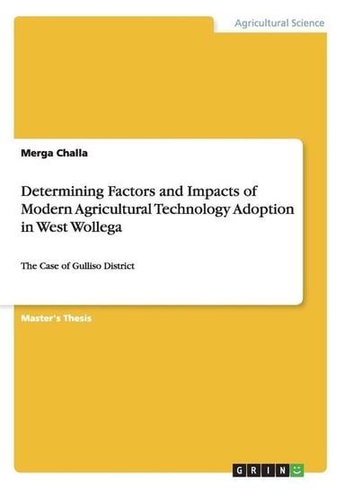 Determining Factors and Impacts of Modern Agricultural Technology Adoption in West Wollega Challa Merga