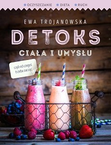 Detoks ciała i umysłu Trojanowska Ewa