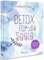 Detox für die Seele - 100 Wege zur Achtsamkeit Warkus Iris