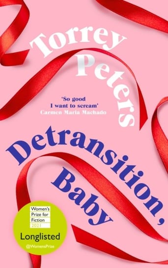 Detransition, Baby. Longlisted for the Womens Prize 2021 and Top Ten The Times Bestseller Peters Torrey
