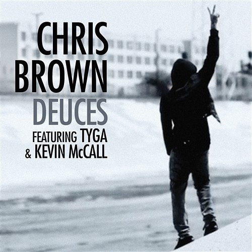 Deuces featuring Tyga & Kevin McCall Chris Brown