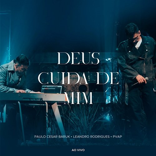 Deus Cuida de Mim Paulo Cesar Baruk, Leandro Rodrigues & PVAP