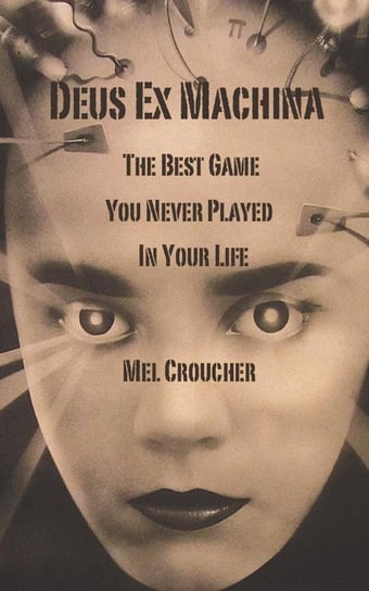 Deus Ex Machina - The Best Game You Never Played in Your Life Croucher Mel