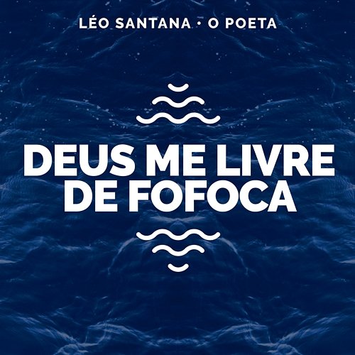 Deus Me Livre De Fofoca Léo Santana, O Poeta