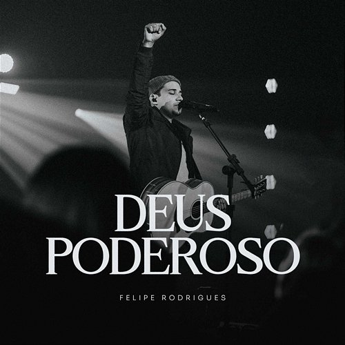 Deus Poderoso Felipe Rodrigues