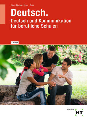Deutsch. Deutsch und Kommunikation für berufliche Schulen Eckert-Stauber Rahel, Ruegg Marta, Wyss Monika